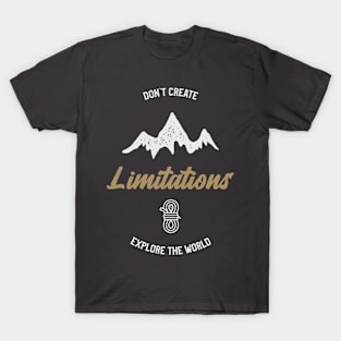 Don't Create Limitations T-Shirt